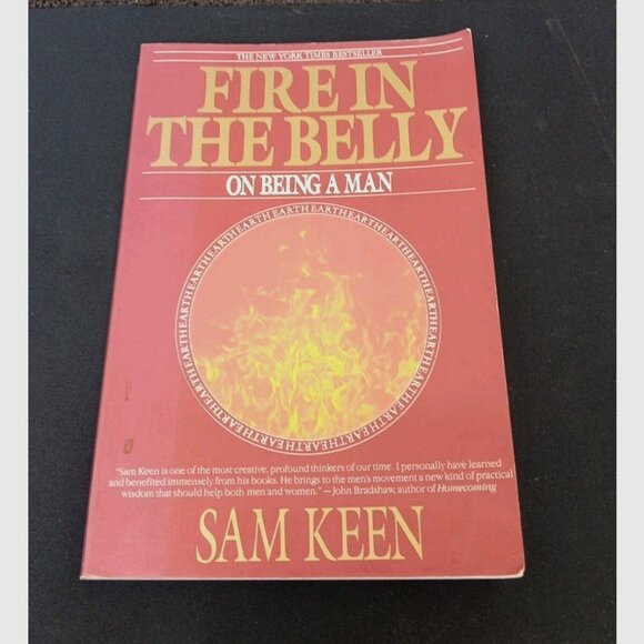 Fire in the Belly: On Being a Man — Sam Keen (1992, Trade Paperback) - Picture 1 of 16